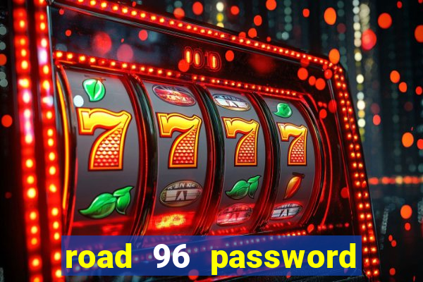 road 96 password happy taxi